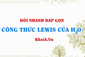 Công thức Lewis của H2O nước (The Water Molecule lewis structure)